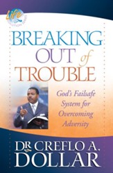 Breaking Out of Trouble: God's Failsafe System for Overcoming Adversity - eBook