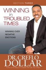 Winning Over Negative Emotions: Section Three from Winning In Troubled Times - eBook