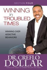 Winning Over Addictive Behaviors: Section Four from Winning In Troubled Times - eBook
