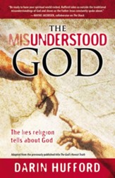 The Misunderstood God: The Lies Religion Tells About God - eBook