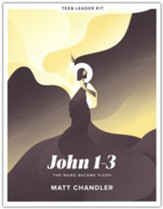 John 1-3 - Teen Bible Study Leader Kit: The Word Became Flesh