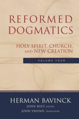 Reformed Dogmatics : Volume 4: Holy Spirit, Church, and New Creation - eBook