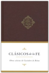 Clásicos de la fe: Obras selectas de Casiodoro de Reina (Classics of the Faith: Casiodoro de Reina)
