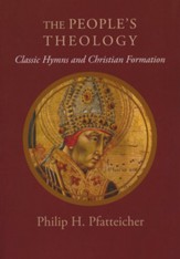 The People's Theology: Classic Hymns and Christian Formation