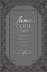 The James Code: 52 Scripture Principles for Putting Your Faith into Action - eBook