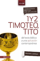 Comentario biblico con aplicacion NVI 1 y 2 Timoteo, Tito: Del texto biblico a una aplicacion contemporanea - eBook