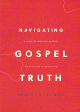 Navigating Gospel Truth - DVD: A Guide to Faithfully Reading the  the Accounts Accounts of Jesus' Life