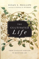 The Cultivated Life: From Ceaseless Striving to Receiving Joy - eBook