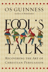 Fool's Talk: Recovering the Art of Christian Persuasion - eBook