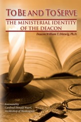 To Be and To Serve: The Ministerial Identity of the Deacon - eBook