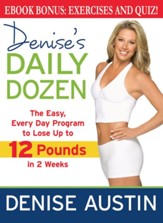 Denise's Daily Dozen: The Easy, Every Day Program to Lose Up to 12 Pounds in 2 Weeks - eBook