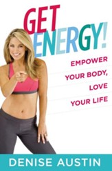 Get Energy!: Empower Your Body, Love Your Life - eBook