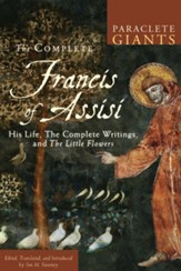 The Complete Francis of Assisi: His Life, the Complete Writings, and The Little Flowers - eBook