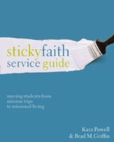 Sticky Faith Service Guide: Moving Students from Mission Trips to Missional Living - eBook