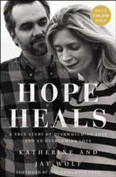 Hope Heals: A True Story of Overwhelming Loss and Overcoming Love - eBook
