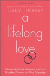 A Lifelong Love: Discovering How Intimacy with God Breathes Passion into Your Marriage