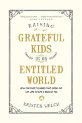 Raising Grateful Kids in an Entitled World: How One Family Learned That Saying No Can Lead to Life's Biggest Yes - eBook