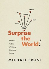 Surprise the World: The Five Habits of Highly Missional People - eBook