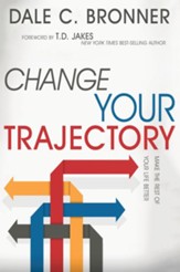 Change Your Trajectory: Make the Rest of Your Life Better - eBook