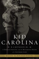 Kid Carolina: R. J. Reynolds Jr., a Tobacco Fortune, and the Mysterious Death of a Southern Icon - eBook