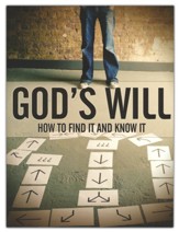 God's Will: How to Find It and Know It