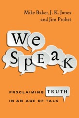We Speak: Proclaiming Truth in an Age of Talk - eBook