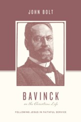 Bavinck on the Christian Life: Following Jesus in Faithful Service - eBook