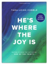 He's Where the Joy Is - Bible Study Book with Video Access:  Getting to Know the Captivating God of Trinity