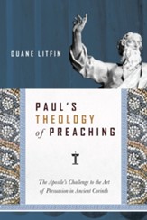 Paul's Theology of Preaching: The Apostle's Challenge to the Art of Persuasion in Ancient Corinth - eBook