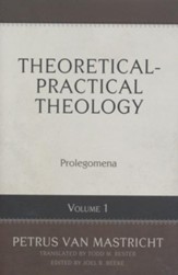 Theoretical and Practical Theology, Volume 1: Prolegomena