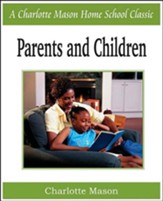 Parents and Children: Charlotte  Mason Homeschooling Series, Vol. 2