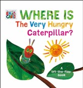 Where Is The Very Hungry Caterpillar?: A Lift-the-Flap Book