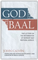 God or Baal: Two Letters on the  Reformation of Worship and Pastoral Service