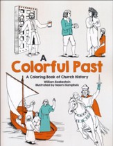 A Colorful Past: A Coloring Book of  Church History Through the Centuries