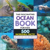 The Fascinating Ocean Book for Kids (Hardcover): 500 Incredible Facts!