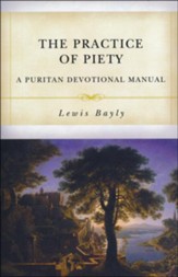 The Practice of Piety: A Puritan Devotional