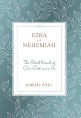 Ezra and Nehemiah: The Good Hand of Our God Is on Us