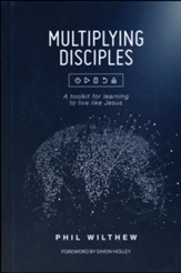 Multiplying Disciples: A Toolkit for Learning to Live like Jesus