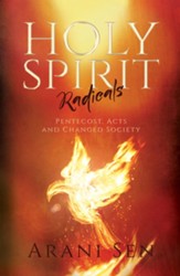 Holy Spirit Radicals: Pentecost, Acts, and Changed Society