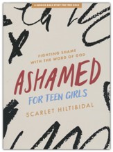 Ashamed - Teen Girls' Bible Study  Book: Fighting Shame with the Word of God