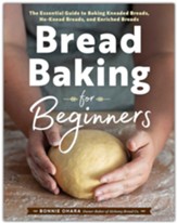 Bread Baking for Beginners (Hardcover): The Essential Guide to Baking Kneaded Breads, No-Knead Breads, and Enriched Breads