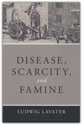 Disease, Scarcity, and Famine: A Reformation Perspective on God and Plagues