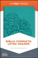 Biblia Compacta Letra Gde. RVR 1960, Piel Imit. Aqua  (RVR 1960 Lge.Print Compact Bible, Imit. Leather, Teal)
