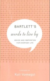 Bartlett's Words to Live By: Advice and Inspiration for Everyday Life - eBook