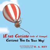 ¡Eres curioso todo el tiempo! Curious George Curious You: On Your Way!