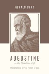 Augustine on the Christian Life: Transformed by the Power of God - eBook
