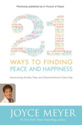 21 Ways to Finding Peace and Happiness: Overcoming Anxiety, Fear, and Discontentment Every Day - eBook