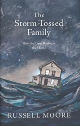 The Storm-Tossed Family: How the Cross Reshapes the Home