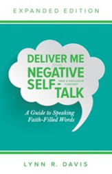 Deliver Me From Negative Self-Talk Expanded Edition: A Guide to Speaking Faith-Filled Words - eBook