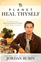 Planet Heal Thyself: The Revolution of Regeneration in Body, Mind, and Planet - eBook